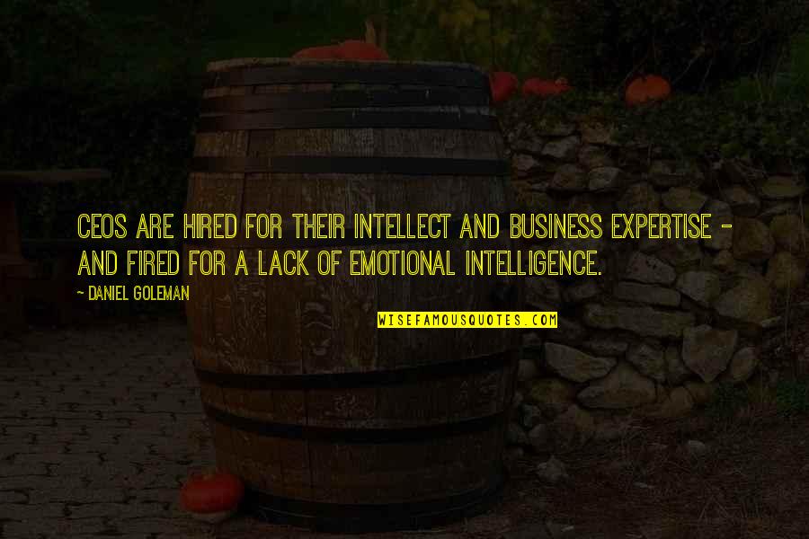 The First Time I Said I Love You Quotes By Daniel Goleman: CEOs are hired for their intellect and business