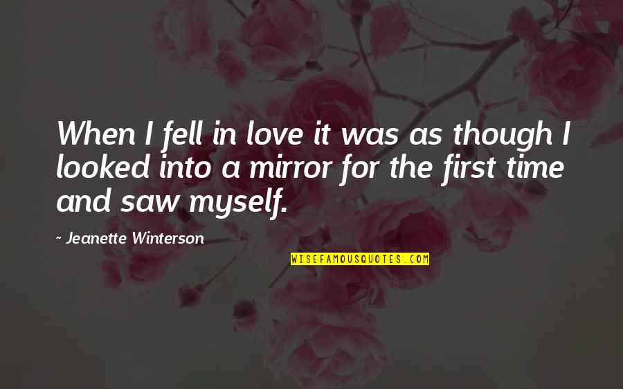 The First Time I Saw You Love Quotes By Jeanette Winterson: When I fell in love it was as The First Time I Saw You Love Quotes By Jeanette Winterson: When I fell in love it was as