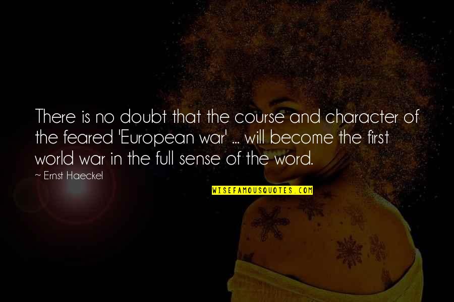 The First War Quotes By Ernst Haeckel: There is no doubt that the course and The First War Quotes By Ernst Haeckel: There is no doubt that the course and