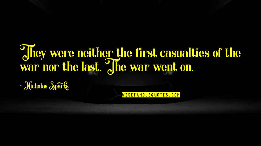 The First War Quotes By Nicholas Sparks: They were neither the first casualties of the