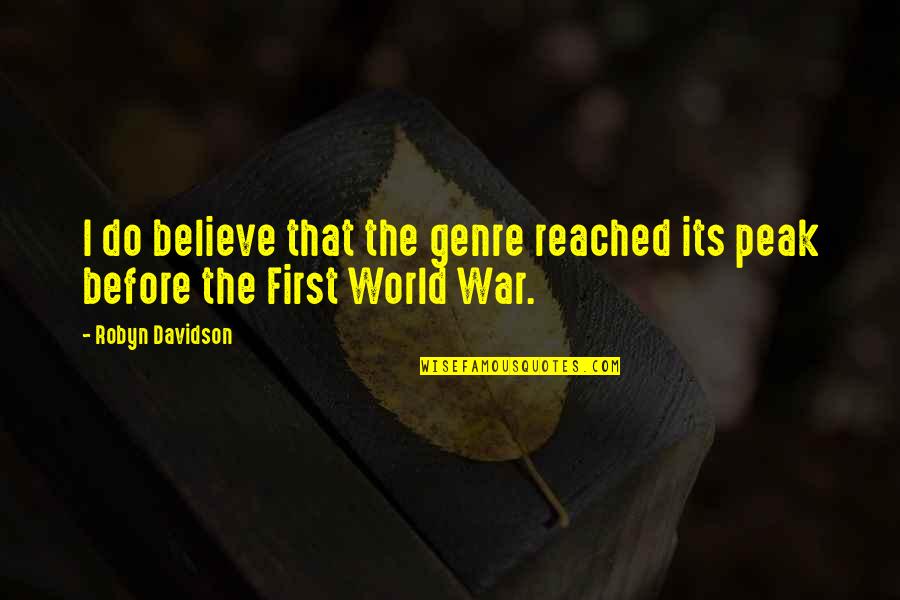 The First War Quotes By Robyn Davidson: I do believe that the genre reached its