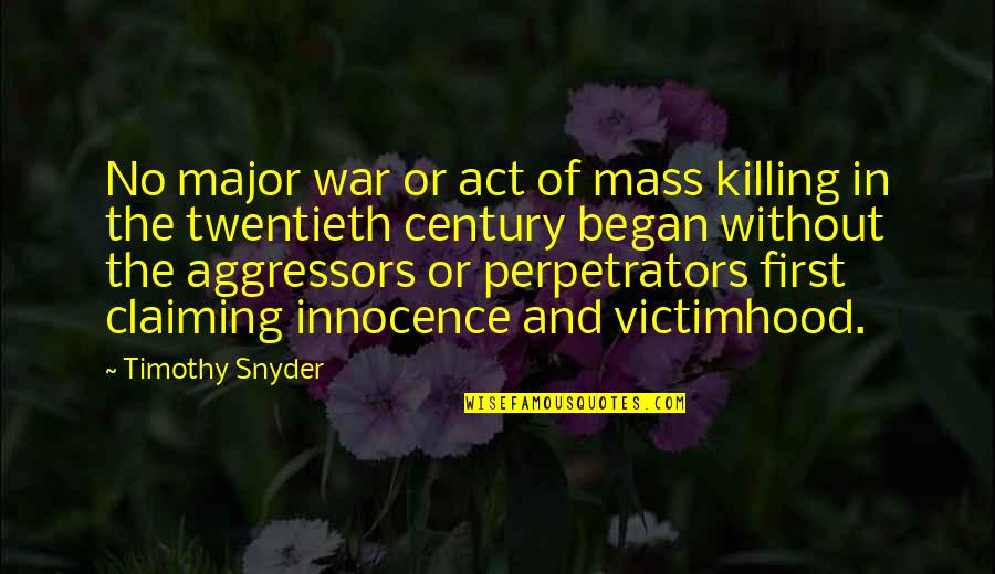 The First World War Quotes By Timothy Snyder: No major war or act of mass killing