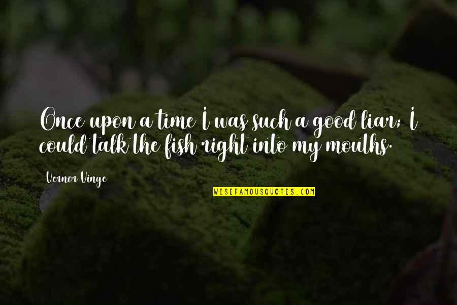 The Fish Quotes By Vernor Vinge: Once upon a time I was such a