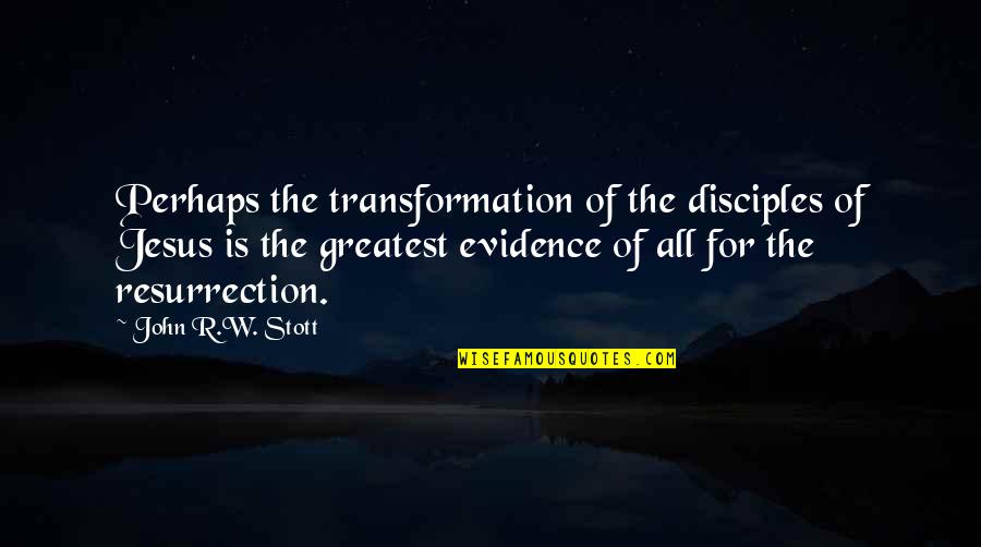 The Five Pillars Quotes By John R.W. Stott: Perhaps the transformation of the disciples of Jesus