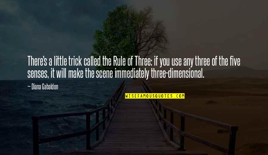 The Five Senses Quotes By Diana Gabaldon: There's a little trick called the Rule of The Five Senses Quotes By Diana Gabaldon: There's a little trick called the Rule of