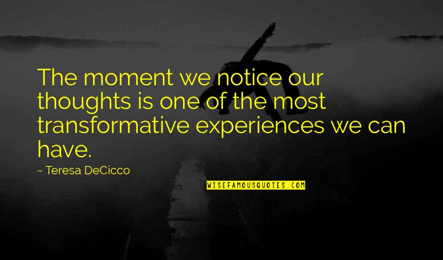 The Five Senses Quotes By Teresa DeCicco: The moment we notice our thoughts is one The Five Senses Quotes By Teresa DeCicco: The moment we notice our thoughts is one