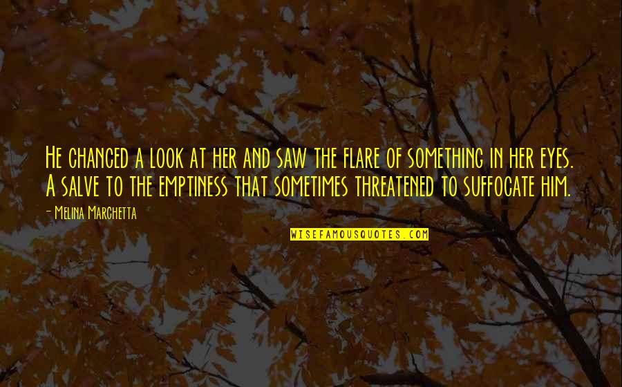 The Flare Quotes By Melina Marchetta: He chanced a look at her and saw The Flare Quotes By Melina Marchetta: He chanced a look at her and saw