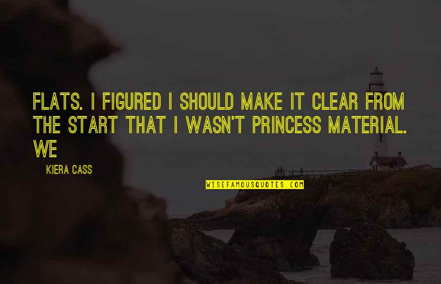 The Flats Quotes By Kiera Cass: flats. I figured I should make it clear The Flats Quotes By Kiera Cass: flats. I figured I should make it clear