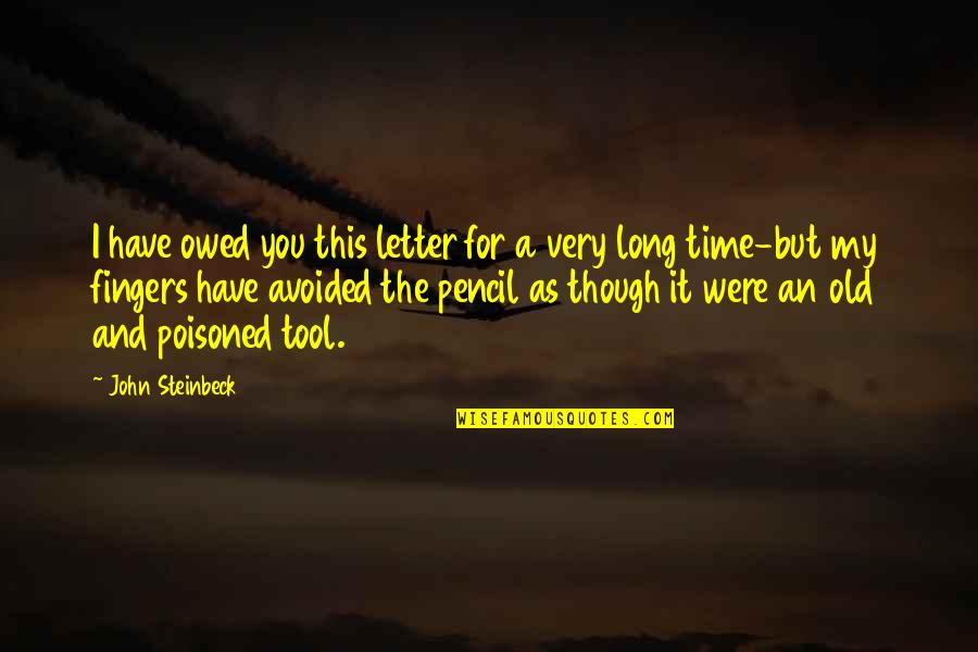 The Flight Attendant Hbo Quotes By John Steinbeck: I have owed you this letter for a The Flight Attendant Hbo Quotes By John Steinbeck: I have owed you this letter for a