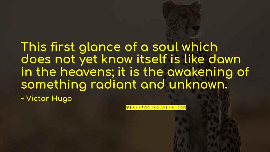 The Flintstones Quotes By Victor Hugo: This first glance of a soul which does The Flintstones Quotes By Victor Hugo: This first glance of a soul which does