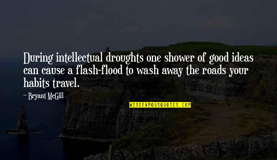The Flood Quotes By Bryant McGill: During intellectual droughts one shower of good ideas