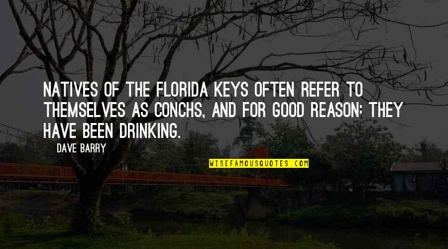 The Florida Keys Quotes By Dave Barry: Natives of the Florida Keys often refer to