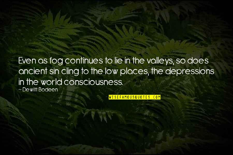 The Fog Quotes By Dewitt Bodeen: Even as fog continues to lie in the