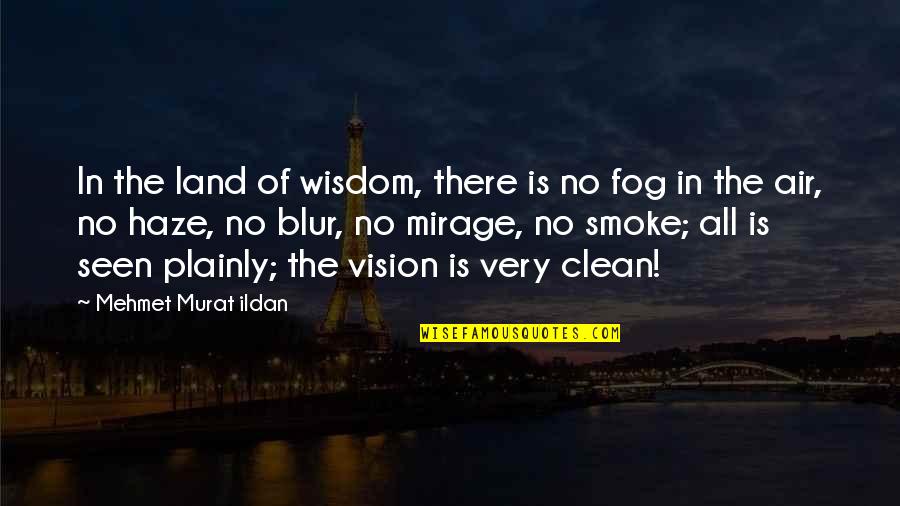 The Fog Quotes By Mehmet Murat Ildan: In the land of wisdom, there is no