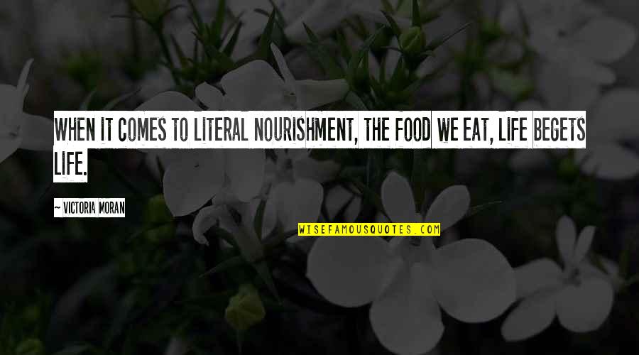 The Food We Eat Quotes By Victoria Moran: When it comes to literal nourishment, the food