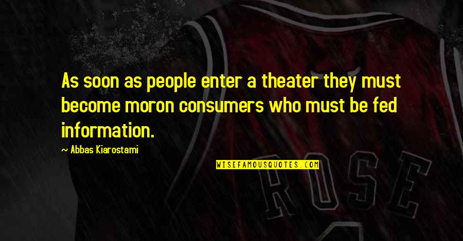The Foolishness Of Love Quotes By Abbas Kiarostami: As soon as people enter a theater they