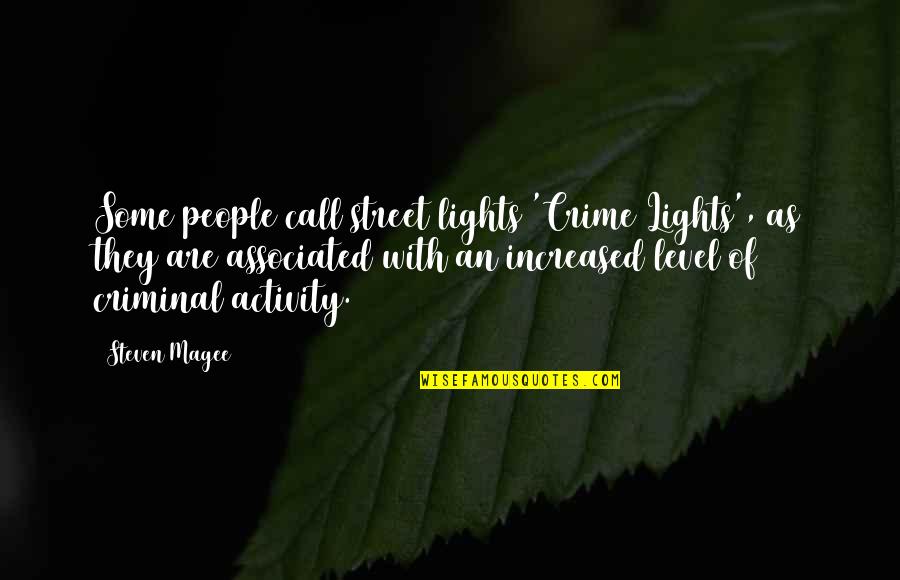 The Foolishness Of Love Quotes By Steven Magee: Some people call street lights 'Crime Lights', as