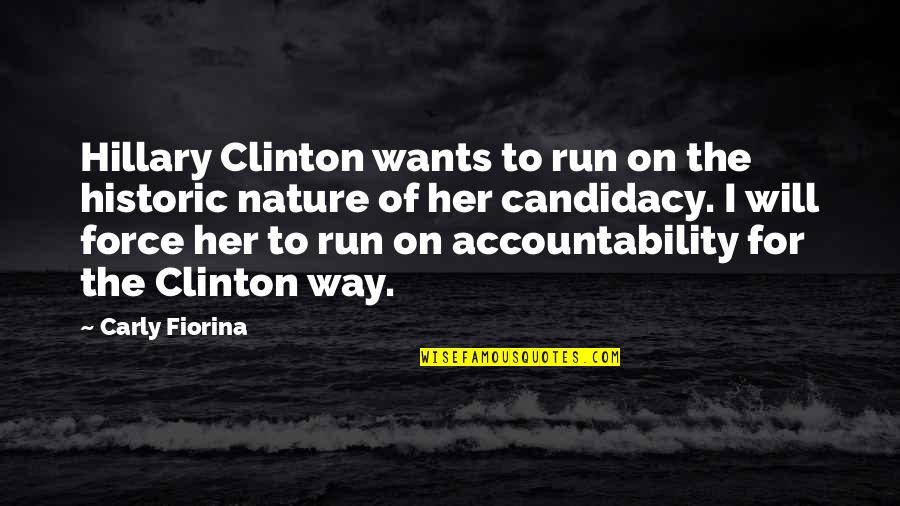 The Force Of Nature Quotes By Carly Fiorina: Hillary Clinton wants to run on the historic The Force Of Nature Quotes By Carly Fiorina: Hillary Clinton wants to run on the historic