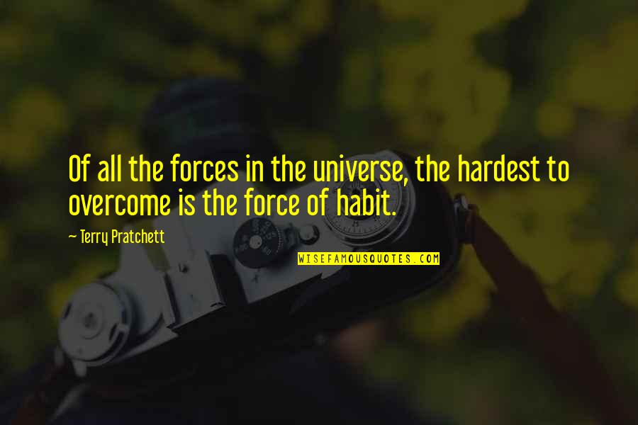 The Force Of Nature Quotes By Terry Pratchett: Of all the forces in the universe, the
