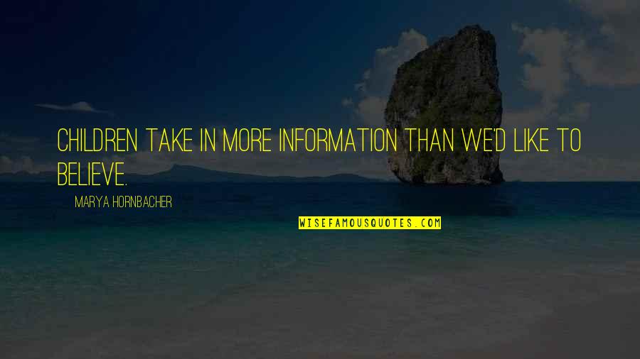 The Forest At Night Quotes By Marya Hornbacher: Children take in more information than we'd like The Forest At Night Quotes By Marya Hornbacher: Children take in more information than we'd like