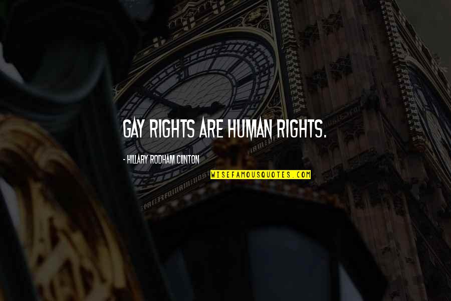 The Forever Song Julie Kagawa Quotes By Hillary Rodham Clinton: Gay rights are human rights. The Forever Song Julie Kagawa Quotes By Hillary Rodham Clinton: Gay rights are human rights.
