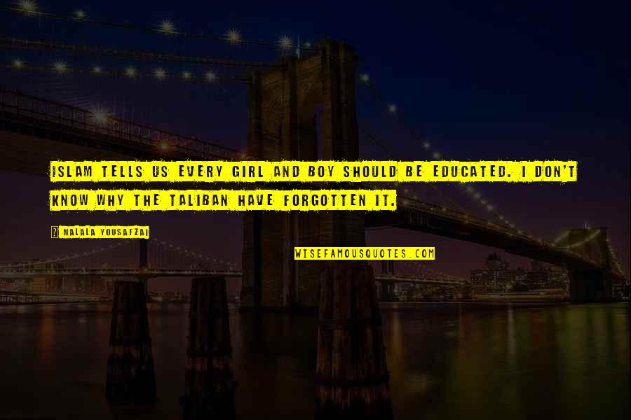 The Forgotten Girl Quotes By Malala Yousafzai: Islam tells us every girl and boy should The Forgotten Girl Quotes By Malala Yousafzai: Islam tells us every girl and boy should