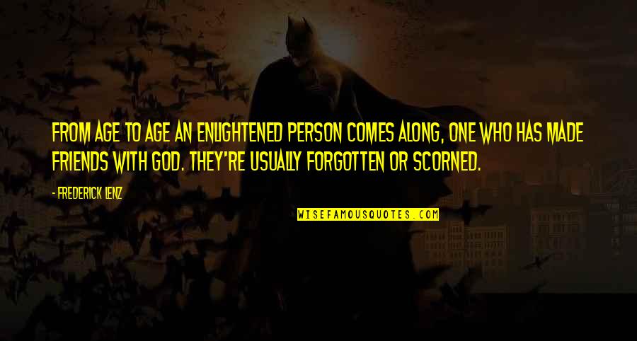 The Forgotten God Quotes By Frederick Lenz: From age to age an enlightened person comes