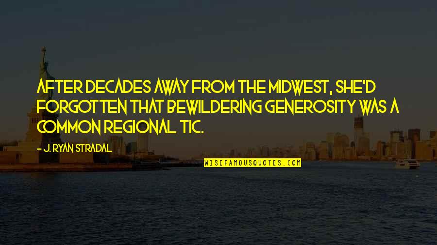 The Forgotten Quotes By J. Ryan Stradal: After decades away from the Midwest, she'd forgotten The Forgotten Quotes By J. Ryan Stradal: After decades away from the Midwest, she'd forgotten