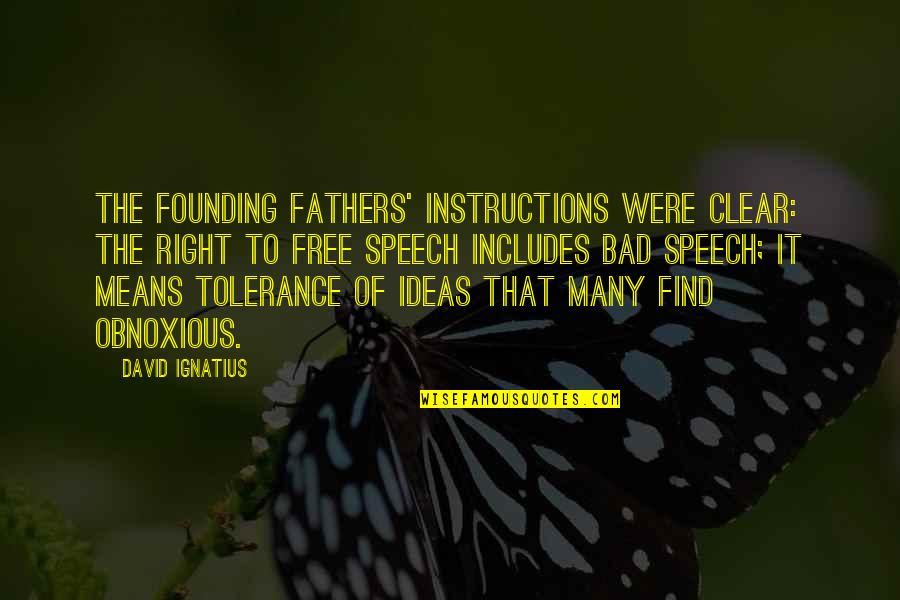 The Founding Fathers Quotes By David Ignatius: The Founding Fathers' instructions were clear: The right The Founding Fathers Quotes By David Ignatius: The Founding Fathers' instructions were clear: The right
