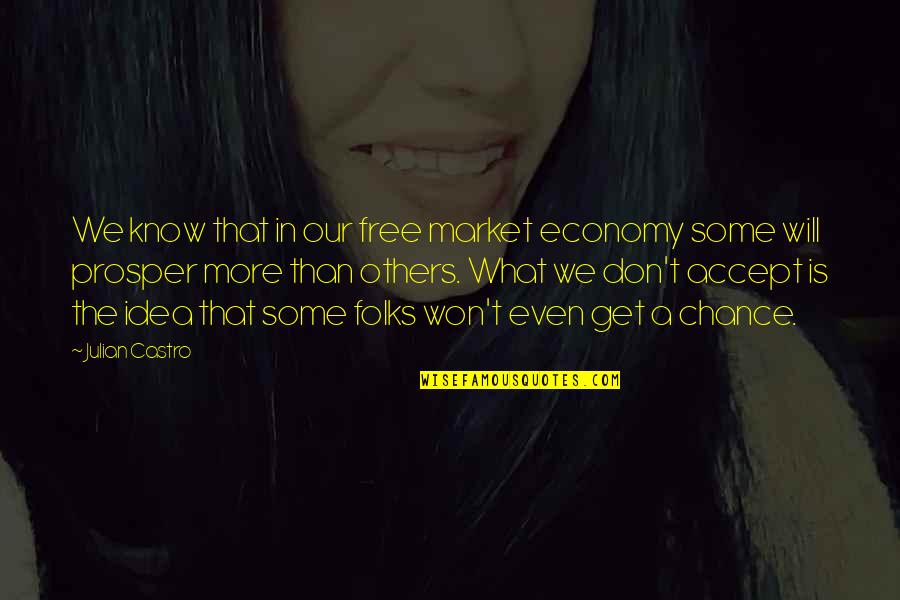 The Free Market Quotes By Julian Castro: We know that in our free market economy