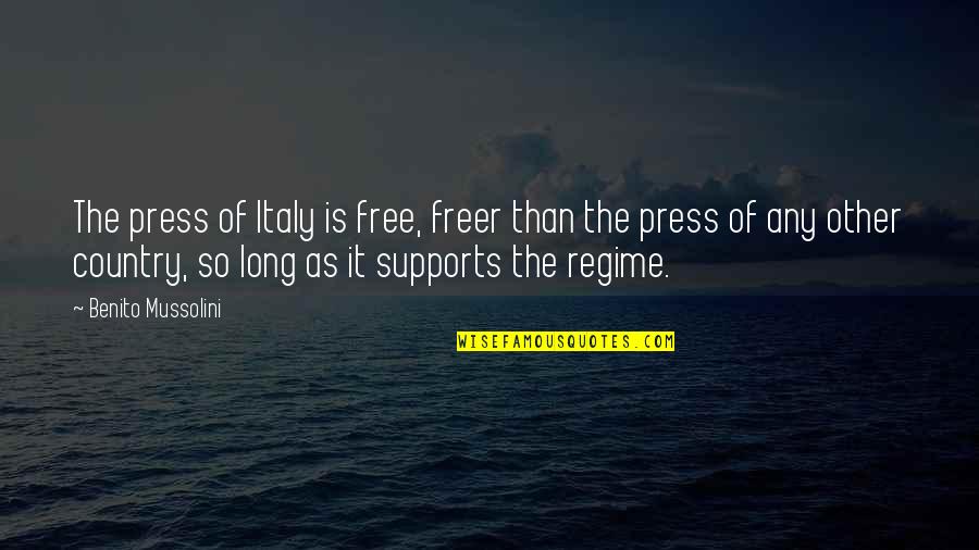 The Free Press Quotes By Benito Mussolini: The press of Italy is free, freer than The Free Press Quotes By Benito Mussolini: The press of Italy is free, freer than