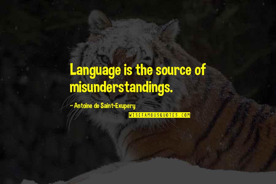 The French Language Quotes By Antoine De Saint-Exupery: Language is the source of misunderstandings. The French Language Quotes By Antoine De Saint-Exupery: Language is the source of misunderstandings.