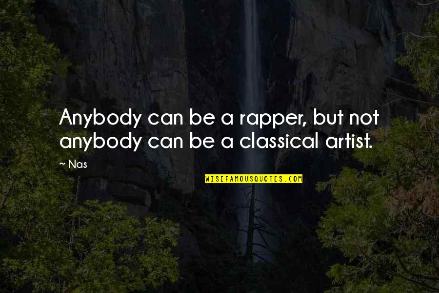 The French Vs American Way Quotes By Nas: Anybody can be a rapper, but not anybody