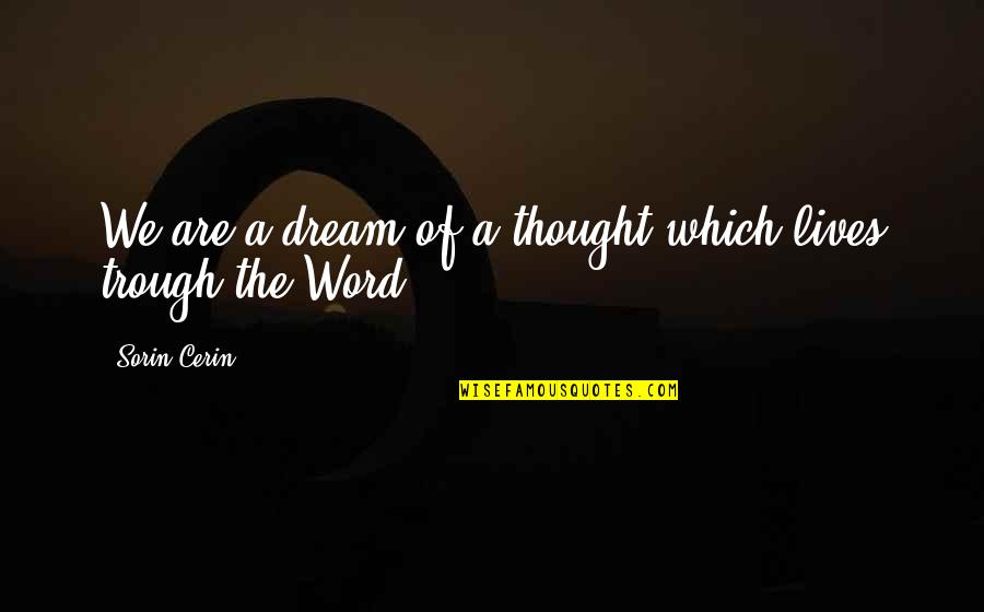 The French Vs American Way Quotes By Sorin Cerin: We are a dream of a thought which The French Vs American Way Quotes By Sorin Cerin: We are a dream of a thought which