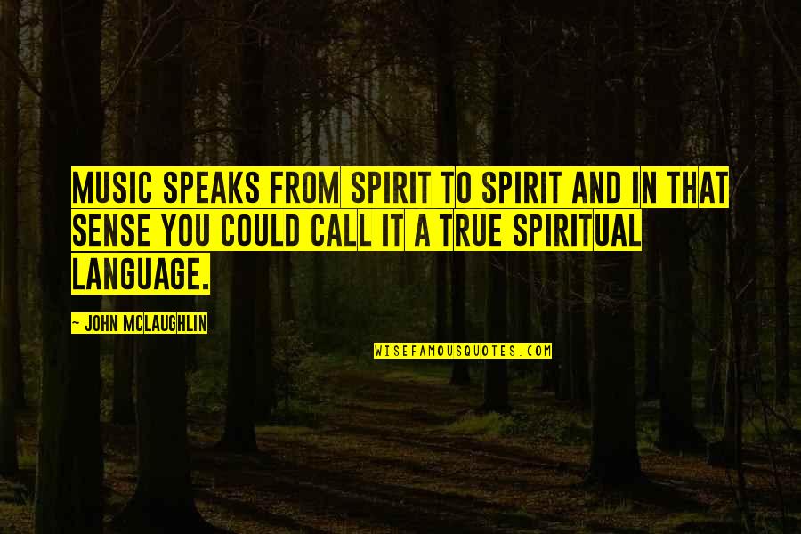The Freshman 1925 Quotes By John McLaughlin: Music speaks from spirit to spirit and in The Freshman 1925 Quotes By John McLaughlin: Music speaks from spirit to spirit and in