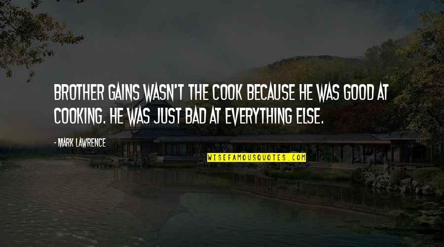 The Freshman 1925 Quotes By Mark Lawrence: Brother Gains wasn't the cook because he was