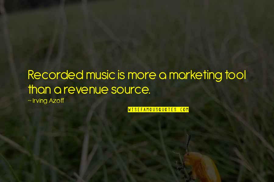 The Friend Of My Enemy Quote Quotes By Irving Azoff: Recorded music is more a marketing tool than