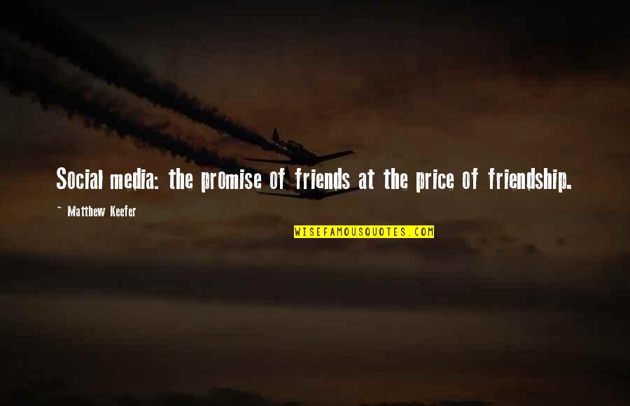 The Friendship Promise Quotes By Matthew Keefer: Social media: the promise of friends at the The Friendship Promise Quotes By Matthew Keefer: Social media: the promise of friends at the