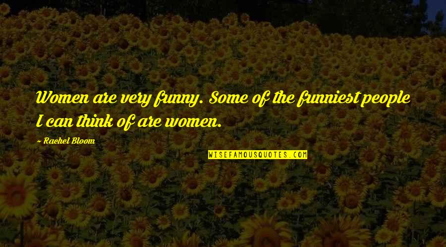 The Funniest Ever Quotes By Rachel Bloom: Women are very funny. Some of the funniest
