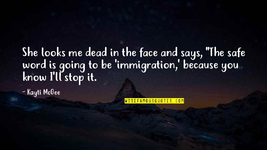 The Funny Face Quotes By Kayti McGee: She looks me dead in the face and The Funny Face Quotes By Kayti McGee: She looks me dead in the face and