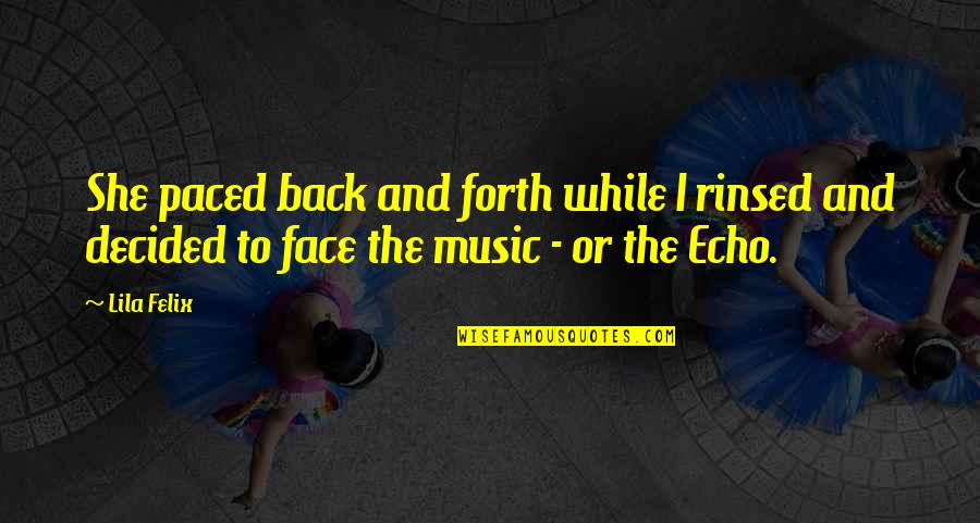 The Funny Face Quotes By Lila Felix: She paced back and forth while I rinsed