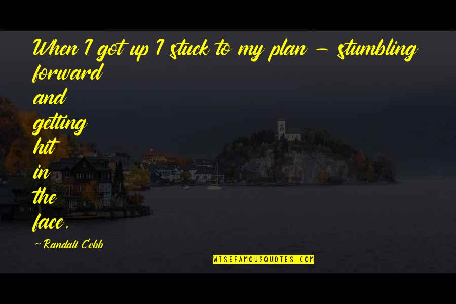 The Funny Face Quotes By Randall Cobb: When I got up I stuck to my