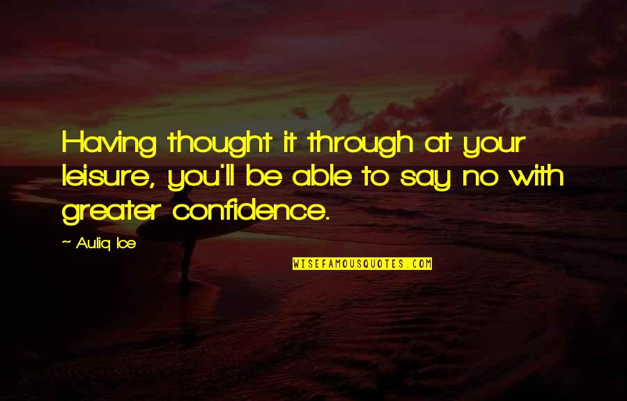 The Funny Thing About Love Quotes By Auliq Ice: Having thought it through at your leisure, you'll