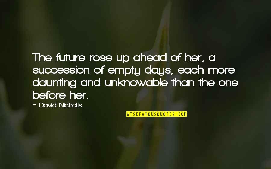 The Future Ahead Quotes By David Nicholls: The future rose up ahead of her, a