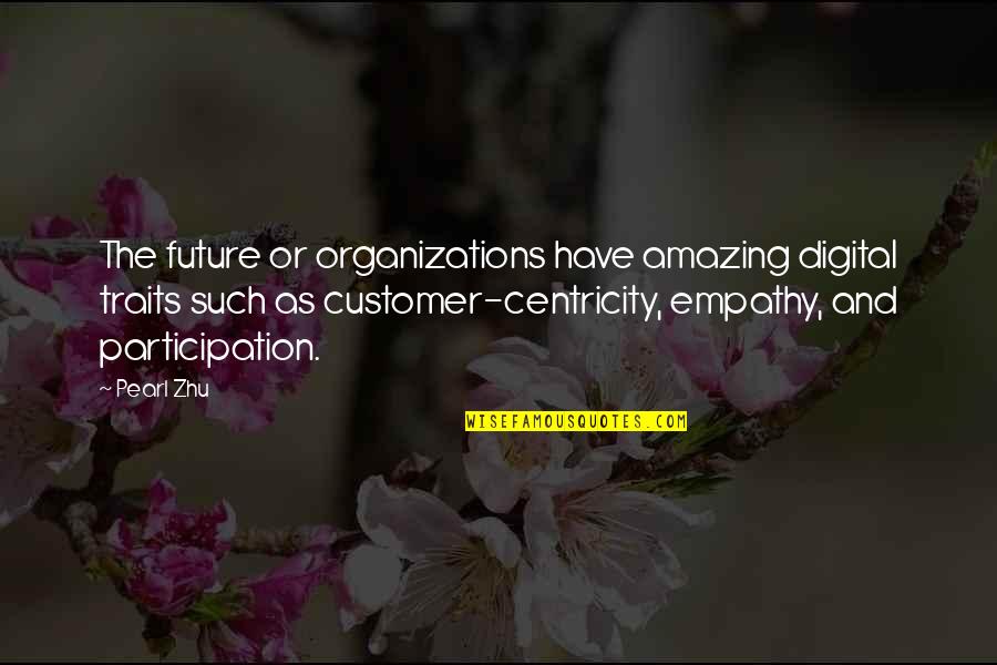 The Future And Change Quotes By Pearl Zhu: The future or organizations have amazing digital traits