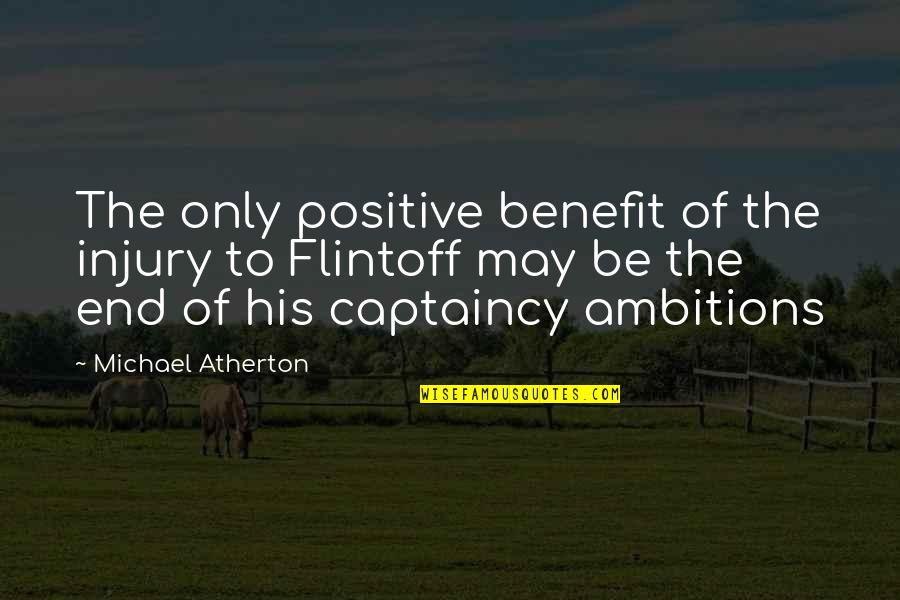 The Future And College Quotes By Michael Atherton: The only positive benefit of the injury to