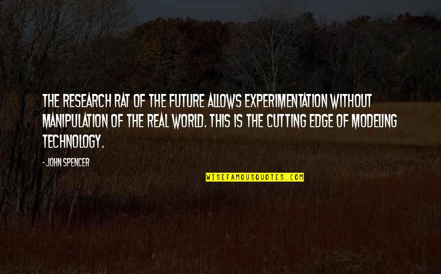The Future And Technology Quotes By John Spencer: The research rat of the future allows experimentation
