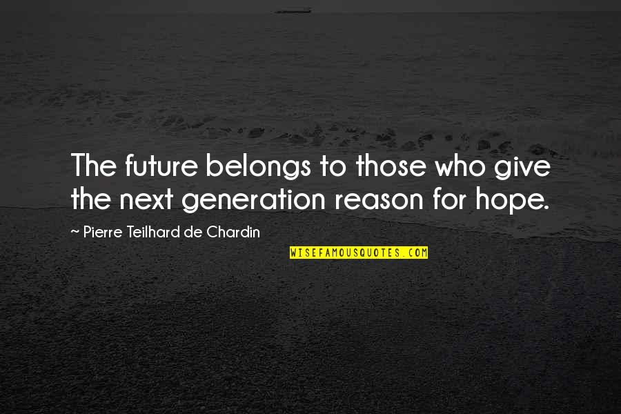 The Future Belongs Quotes By Pierre Teilhard De Chardin: The future belongs to those who give the