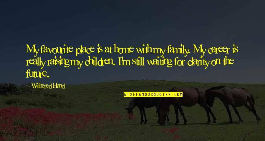The Future Career Quotes By Withered Hand: My favourite place is at home with my The Future Career Quotes By Withered Hand: My favourite place is at home with my