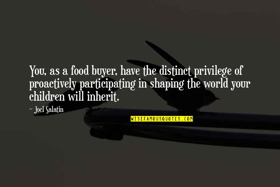 The Future Of Our World Quotes By Joel Salatin: You, as a food buyer, have the distinct